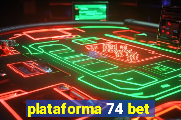 plataforma 74 bet